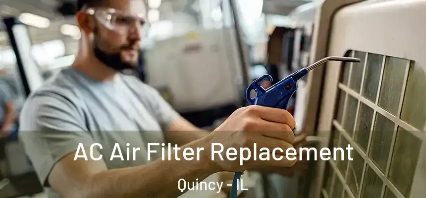 AC Air Filter Replacement Quincy - IL