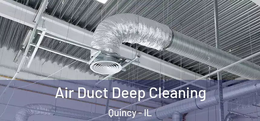 Air Duct Deep Cleaning Quincy - IL