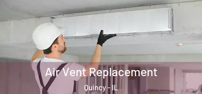 Air Vent Replacement Quincy - IL