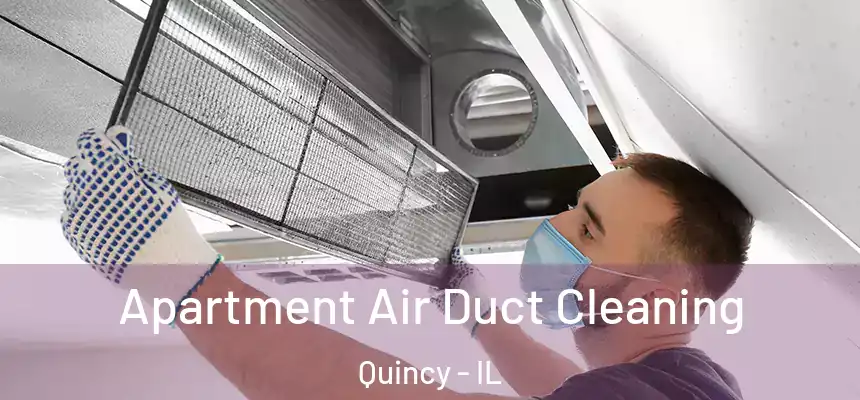 Apartment Air Duct Cleaning Quincy - IL