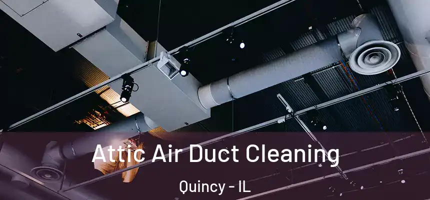  Attic Air Duct Cleaning Quincy - IL