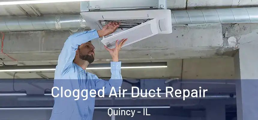  Clogged Air Duct Repair Quincy - IL