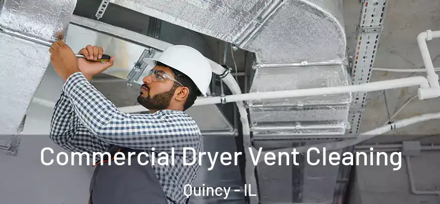 Commercial Dryer Vent Cleaning Quincy - IL