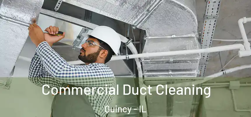 Commercial Duct Cleaning Quincy - IL
