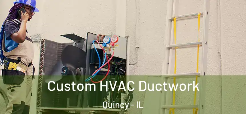 Custom HVAC Ductwork Quincy - IL
