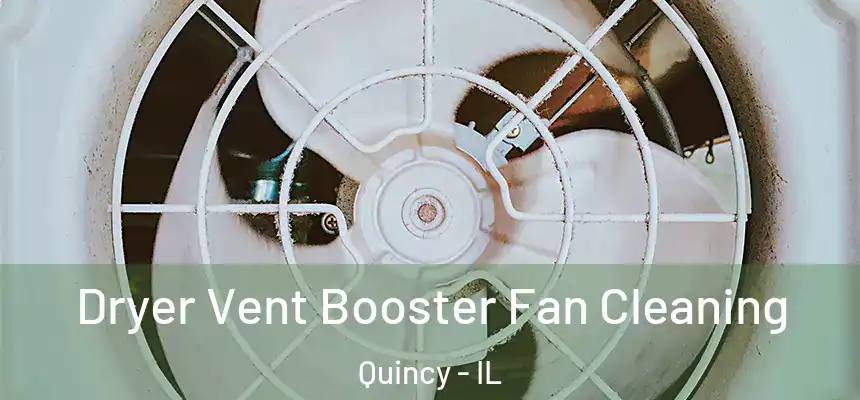 Dryer Vent Booster Fan Cleaning Quincy - IL