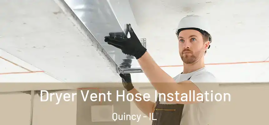 Dryer Vent Hose Installation Quincy - IL