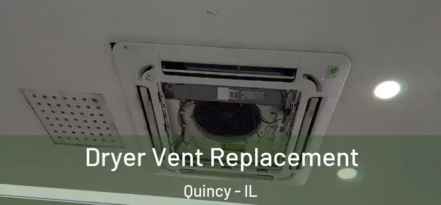 Dryer Vent Replacement Quincy - IL