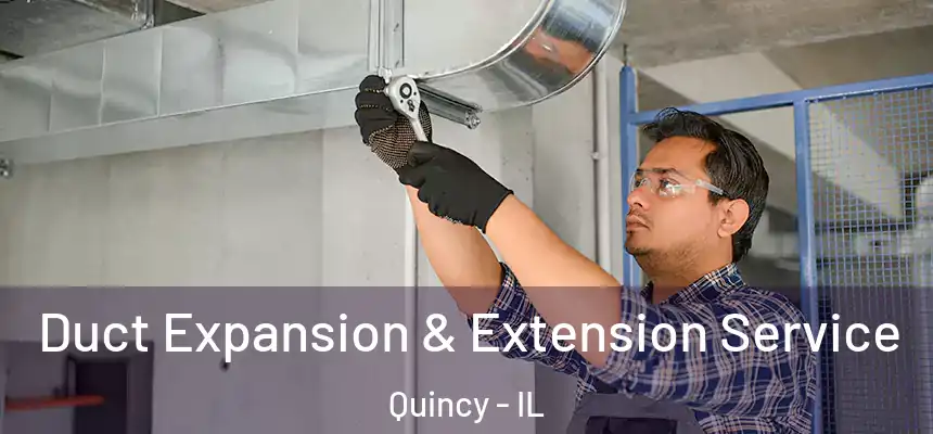  Duct Expansion & Extension Service Quincy - IL
