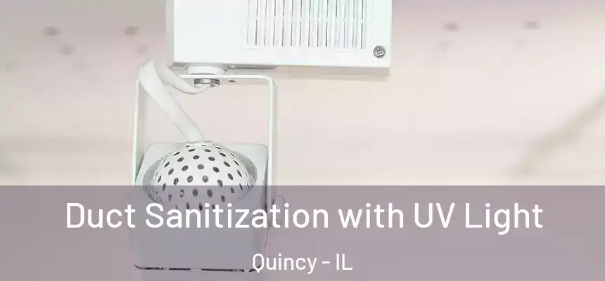Duct Sanitization with UV Light Quincy - IL