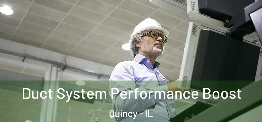Duct System Performance Boost Quincy - IL