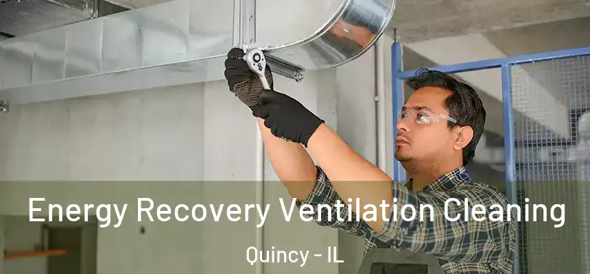 Energy Recovery Ventilation Cleaning Quincy - IL