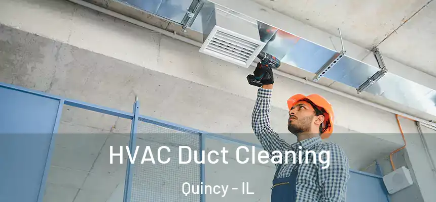  HVAC Duct Cleaning Quincy - IL