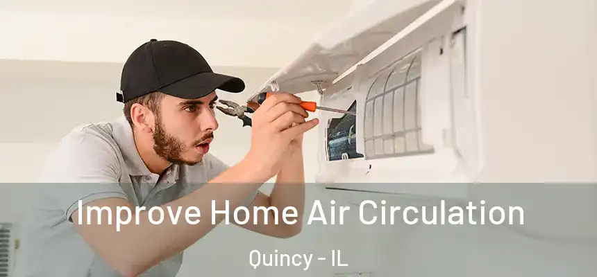 Improve Home Air Circulation Quincy - IL