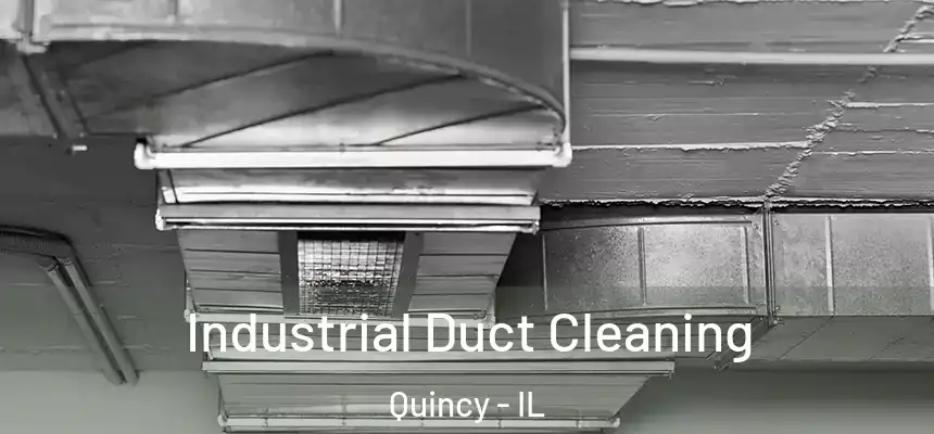  Industrial Duct Cleaning Quincy - IL