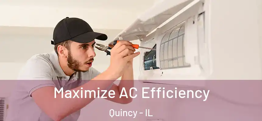 Maximize AC Efficiency Quincy - IL
