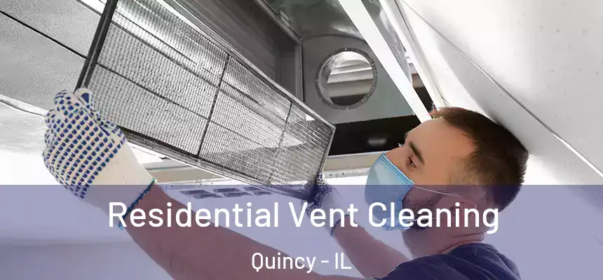 Residential Vent Cleaning Quincy - IL