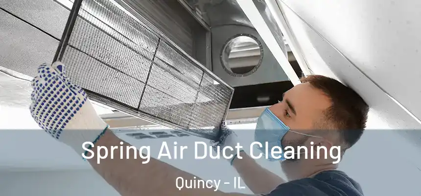 Spring Air Duct Cleaning Quincy - IL