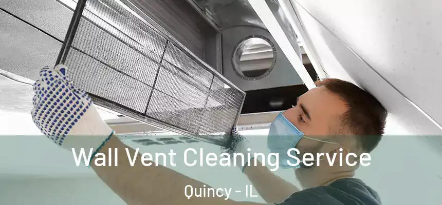  Wall Vent Cleaning Service Quincy - IL